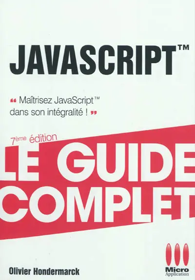 JavaScript : maîtrisez JavaScript dans son intégralité !