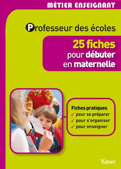 Professeur des écoles : 25 fiches pour débuter en maternelle