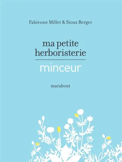 Ma petite herboristerie : minceur