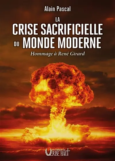 La crise sacrificielle du monde moderne : hommage à René Girard