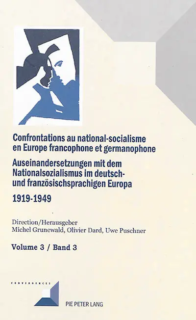 Confrontations au national-socialisme en Europe francophone et germanophone (1919-1949). Vol. 3. Les gauches face au national-socialisme. Die Linke und der Nationalsozialismus. Auseinandersetzungen mit dem Nationalsozialismus im deutsch- und französischsprachigen Europa (1919-1949). Vol. 3. Les gauches face au national-socialisme. Die Linke und der Nationalsozialismus