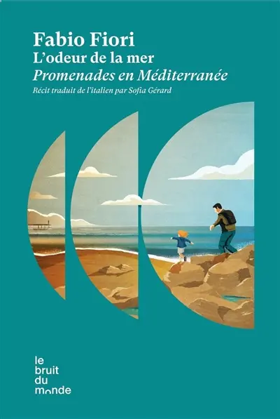 L'odeur de la mer : promenades en Méditerranée : récit