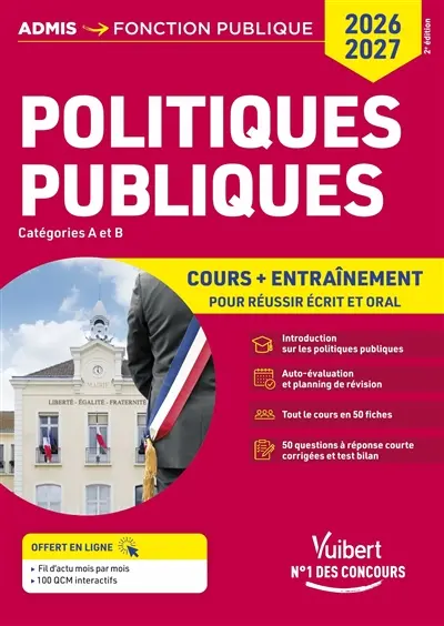 Politiques publiques : cours + entraînement, catégories A et B : pour réussir écrit et oral, 2026-2027