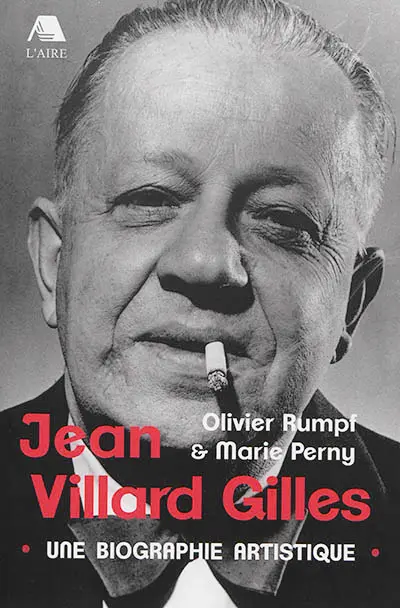 Jean Villard Gilles : une biographie artistique