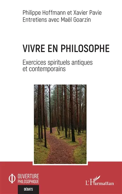 Vivre en philosophe : exercices spirituels antiques et contemporains : entretiens avec Maël Goarzin