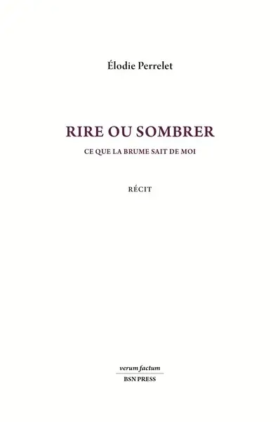 Rire ou sombrer : ce que la brume sait de moi : récit