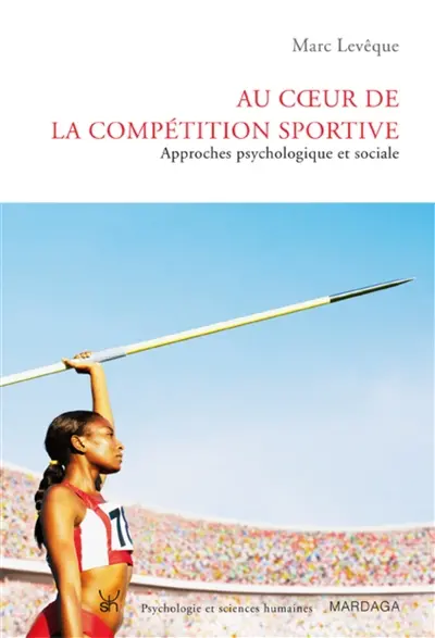 Au coeur de la compétition sportive : approches psychologique et sociale