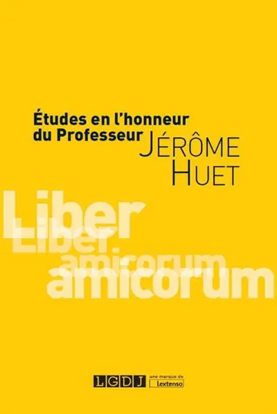 Etudes en l'honneur du professeur Jérôme Huet : liber amicorum