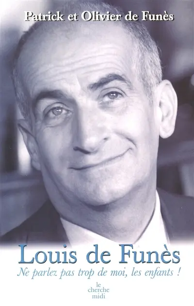 Louis de Funès : ne parlez pas trop de moi, les enfants !