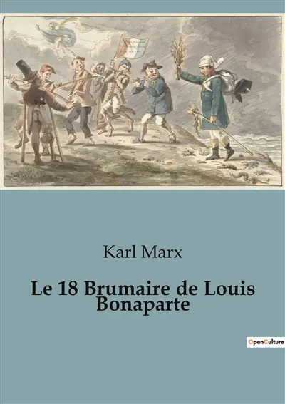 Le 18 Brumaire de Louis Bonaparte : Les rouages cachés d'un coup d'Etat historique