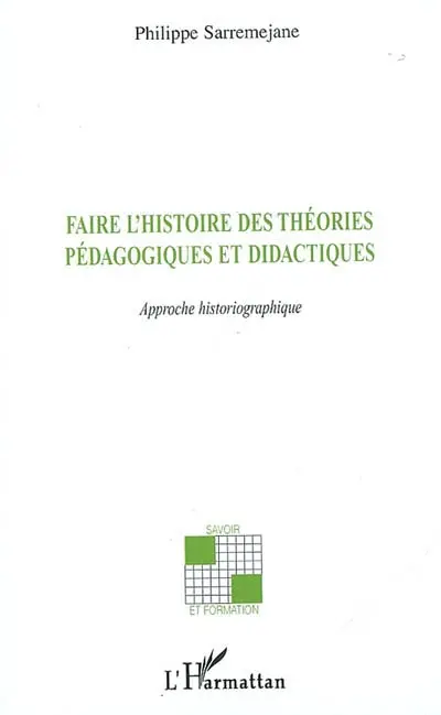 Faire l'histoire des théories pédagogiques et didactiques : approche historiographique