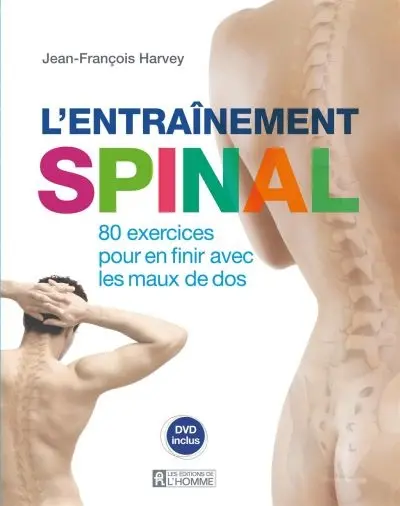 L'entraînement spinal : 80 exercices pour en finir avec les maux de dos