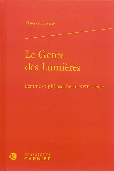 Le genre des Lumières : femme et philosophe au XVIIIe siècle