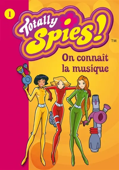 Totally Spies !. Vol. 2003. On connaît la musique