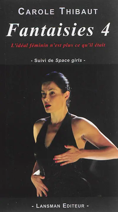 Fantaisies 4 : l'idéal féminin n'est plus ce qu'il était : spectacle-performance, version 4, mai 2014. Space girls ou Comment maman ne pourra jamais s'envoyer en l'air