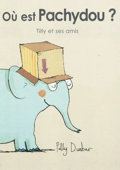 Tilly et ses amis. Où est Pachydou ?
