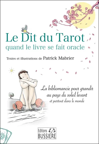 Le dit du tarot : quand le livre se fait oracle : la bibliomancie pour grandir au pays du Soleil levant et partout dans le monde