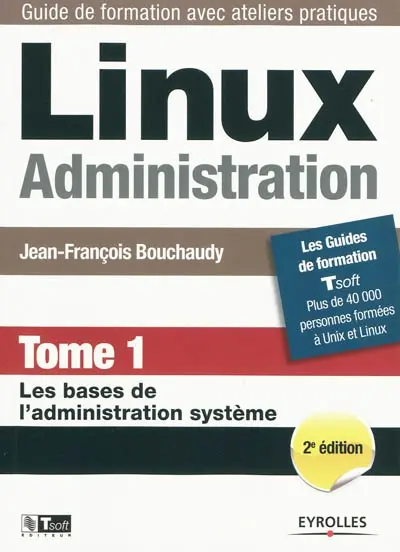 Linux administration. Vol. 1. Les bases de l'administration système