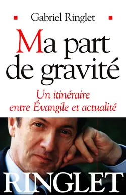 Ma part de gravité : un itinéraire entre Evangile et actualité