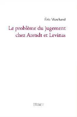 Le problème du jugement chez Arendt et Levinas