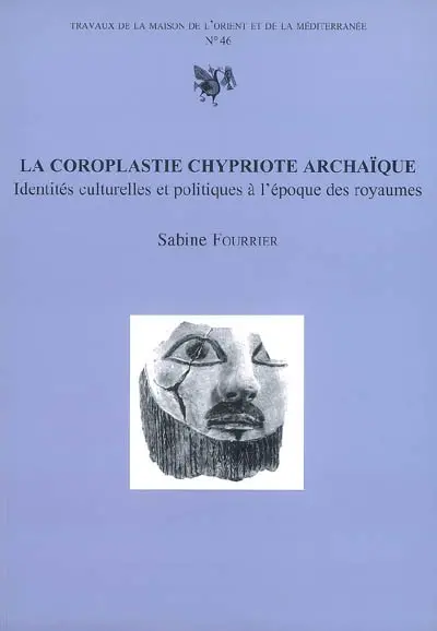 La coroplastie chypriote archaïque : identités culturelles et politiques à l'époque des royaumes