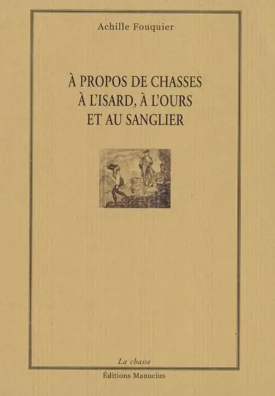 A propos de chasses à l'isard, à l'ours et au sanglier