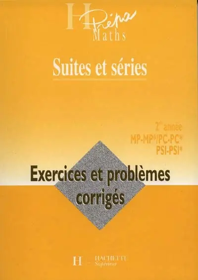 Suite et séries : 2de année MP-MP*, PC-PC*, PT-PT*