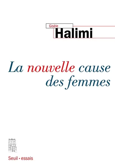 Gisèle Halimi - La nouvelle cause des femmes