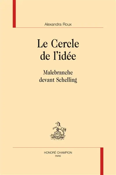 Le cercle de l'idée : Malebranche devant Schelling