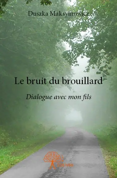 Le bruit du brouillard : Dialogue avec mon fils