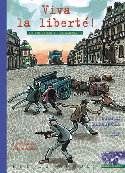 Les trois secrets d'Alexandra. Vol. 3. Viva la liberté ! : 1935 à 1945 résistance et libération