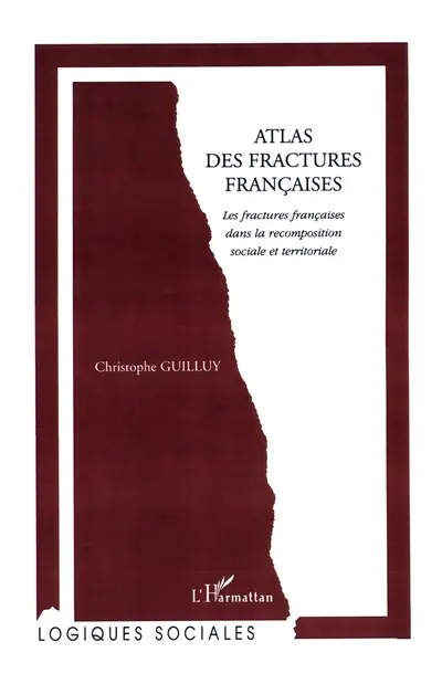 Atlas des fractures françaises : les fractures françaises dans la recomposition sociale et territoriale