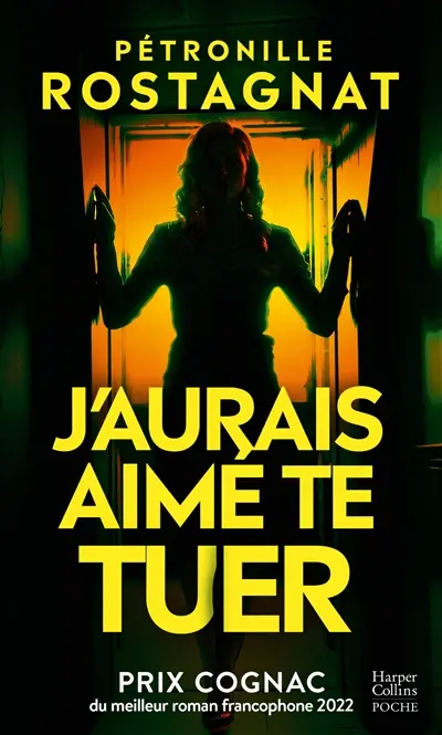 J'aurais aimé te tuer : thriller