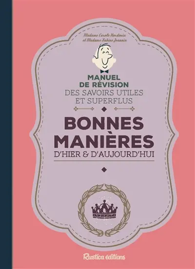 Bonnes manières d'hier & d'aujourd'hui