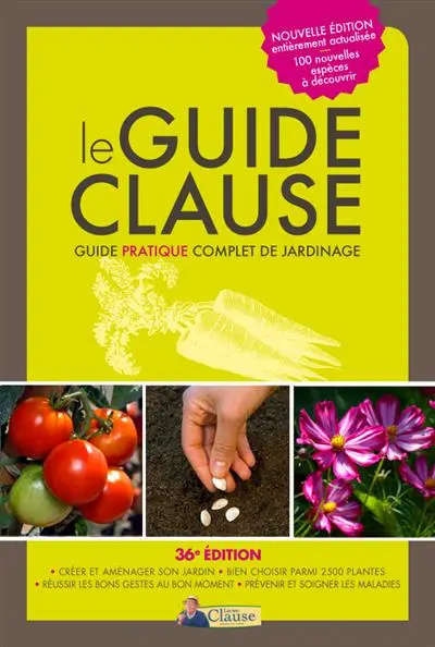 Le guide Clause : guide pratique complet du jardinage