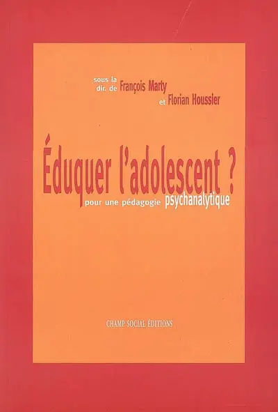 Eduquer l'adolescent ? : pour une pédagogie psychanalytique