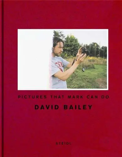 David Bailey Pictures That Mark Can Do