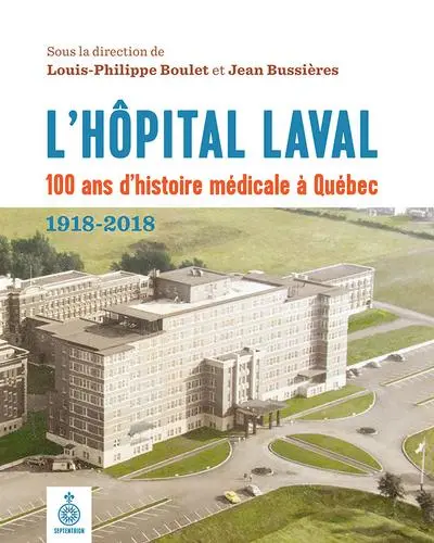 L'Hôpital Laval : 100 ans d'histoire médicale à Québec : 1918-2018