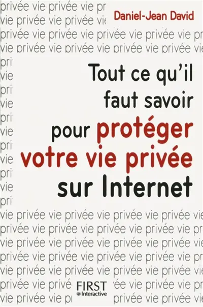 Tout ce qu'il faut savoir pour protéger votre vie privée sur Internet