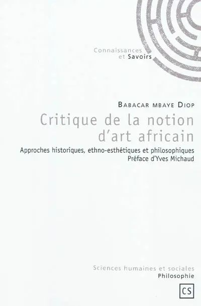 Critique de la notion d'art africain : approches historiques, ethno-esthétiques et philosophiques