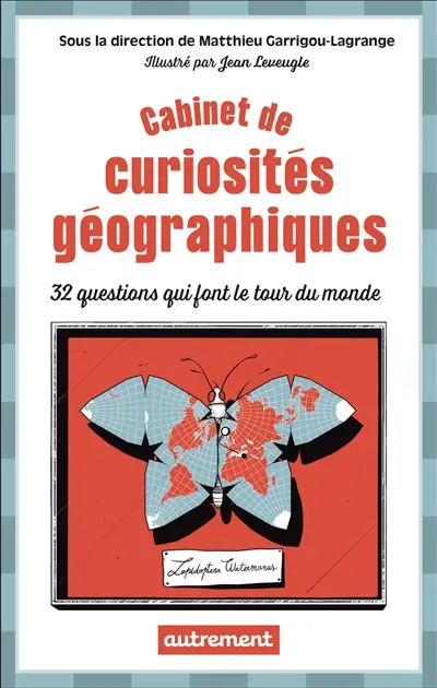 Cabinet de curiosités géographiques : 32 questions qui font le tour du monde