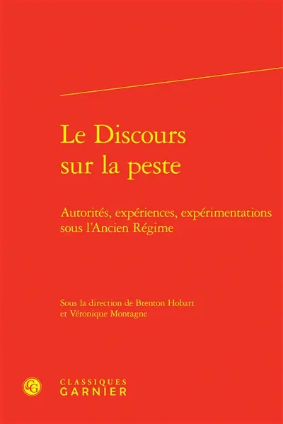 Le discours sur la peste : autorités, expériences, expérimentations sous l'Ancien Régime
