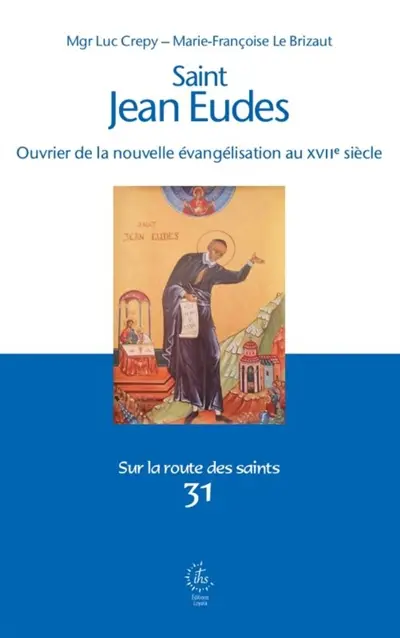 Saint Jean Eudes : ouvrier de la nouvelle évangélisation au XVIIe siècle