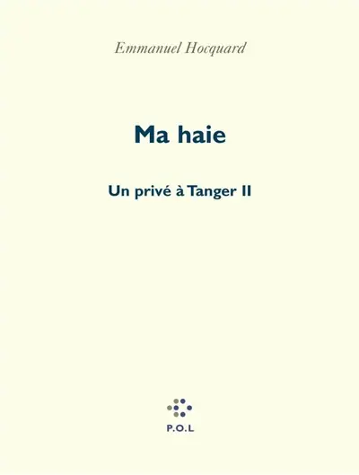 Un privé à Tanger. Vol. 2. Ma haie