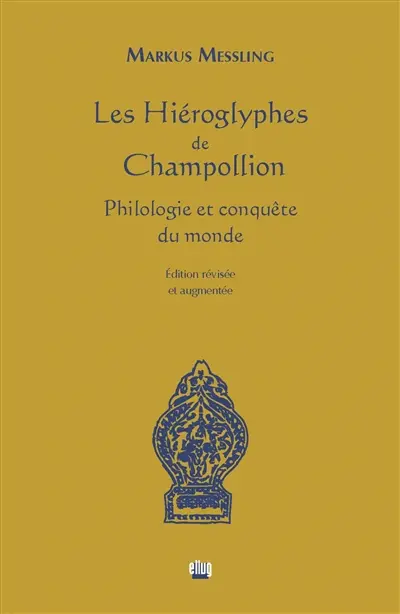 Les hiéroglyphes de Champollion : philologie et conquête du monde