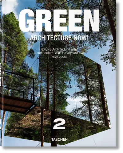 L'architecture verte d'aujourd'hui !. Vol. 2. Green architecture now !. Vol. 2. Grüne Architektur heute !. Vol. 2