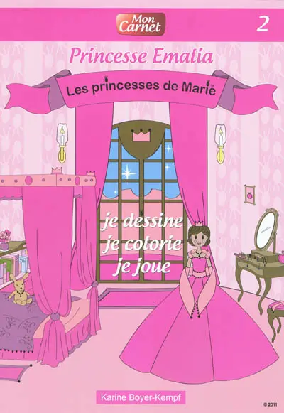 Les princesses de Marie : carnet. Vol. 2. Princesse Emalia : je dessine, je colorie, je joue