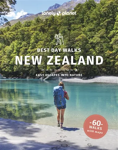 New Zealand : best day walks : easy escapes into nature, 60 walks with maps