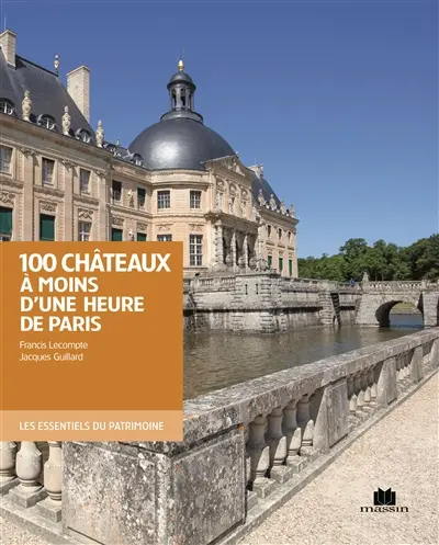 100 châteaux à moins d'une heure de Paris