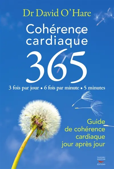 Cohérence cardiaque 365 : guide de cohérence cardiaque jour après jour